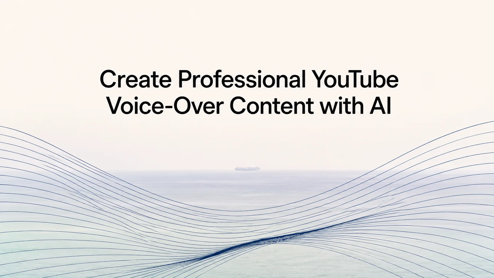 「用 AI 制作专业 YouTube 配音内容」标题文字,背景是平静的海平面与流动的波形线条